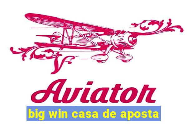 big win casa de aposta